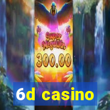 6d casino